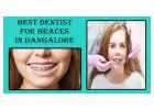 Best Dentist for Braces in Bangalore