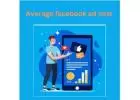  Facebook ad cost  | Average facebook ad cost  | Webmaxy