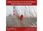 Regain Your Lost Love in Just 24 Hours: Expert Solutions Guaranteed