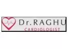 Dr Raghu: Heart Specialist - Best Cardiologist In Hyderabad